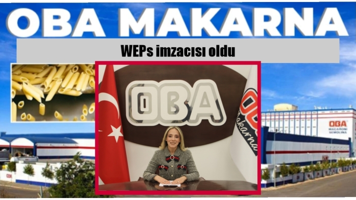 Oba Makarna WEPs imzacısı oldu