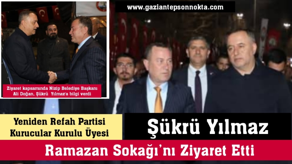 Yeniden Refah Partisi Kurucular Kurulu Üyesi Şükrü Yılmaz Ramazan Sokağı’nı Ziyaret Etti