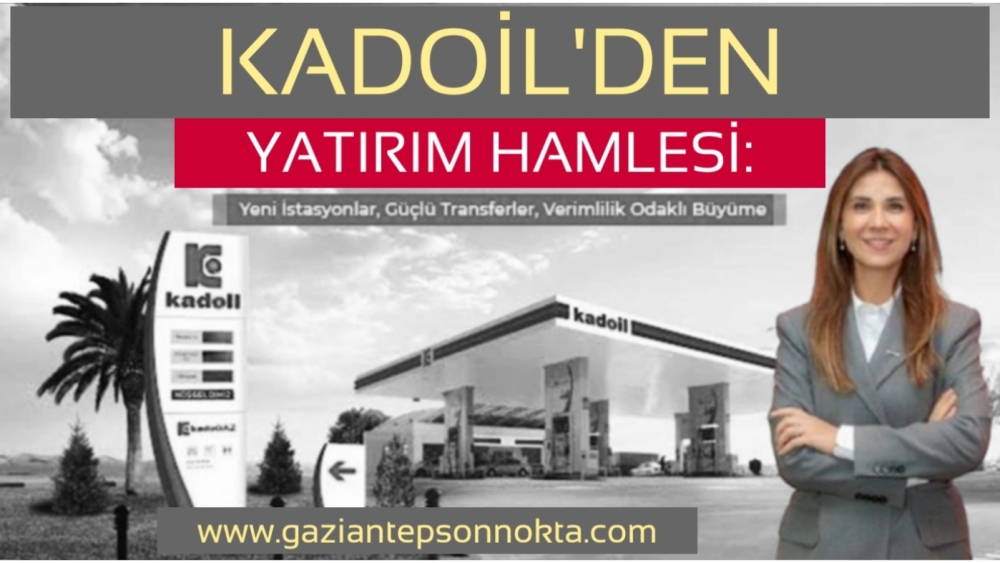 Kadoil, 2025 yılına hızlı ve güçlü bir başlangıç yaptı