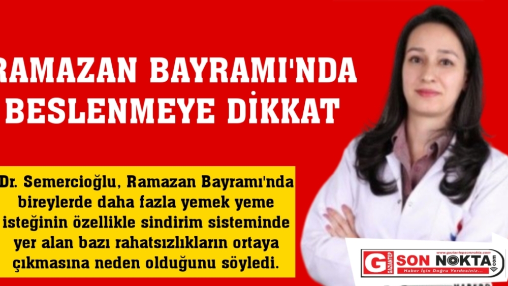 RAMAZAN BAYRAMI’NDA BESLENMEYE DİKKAT