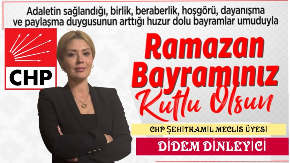 CHP Meclis Üyesi Didem Dinleyici'den Ramazan Bayramı mesajı