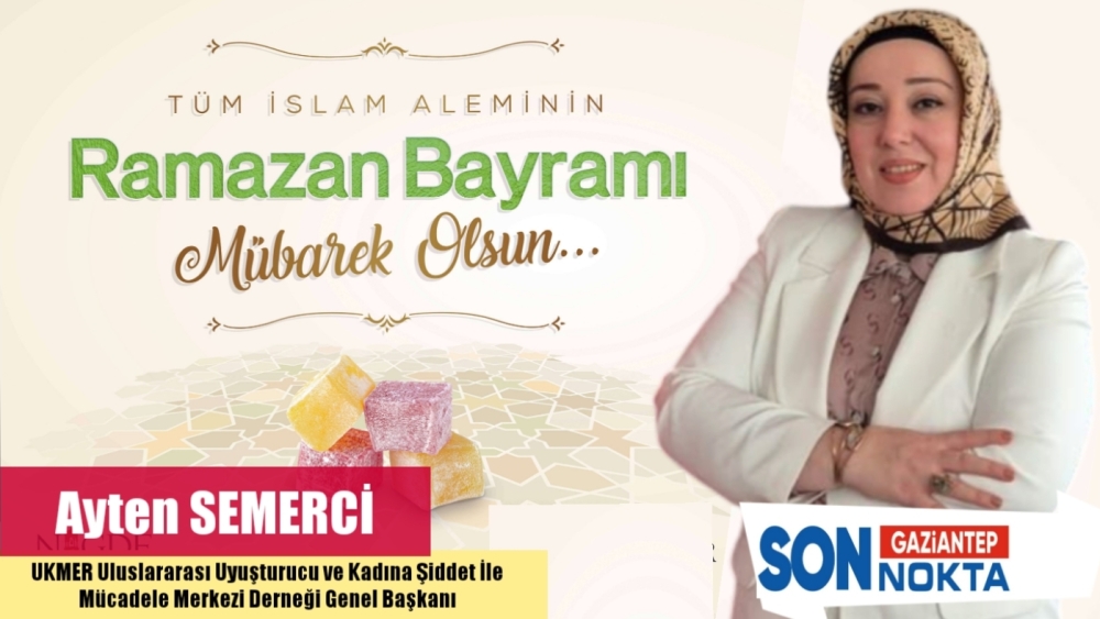 UKMER GENEL BAŞKANI SEMERCİ'DEN RAMAZAN BAYRAMI MESAJI