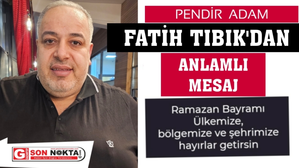 Fatih Tıbık'dan Durmuş Bayram Mesajı