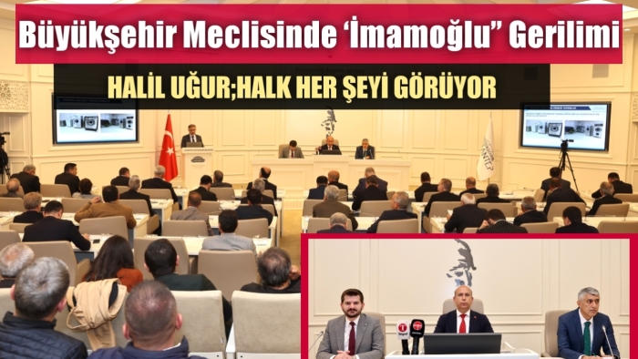 Gaziantep Büyükşehir Meclisinde ‘İmamoğlu” Gerilimi
