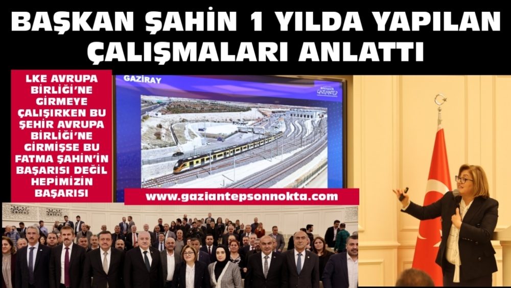 BAŞKAN ŞAHİN 1 YILDA YAPILAN ÇALIŞMALARI ANLATTI