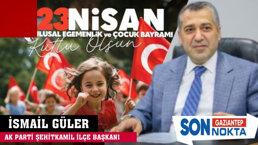 İsmail Güler - 23 Nisan Kutlama Mesajı