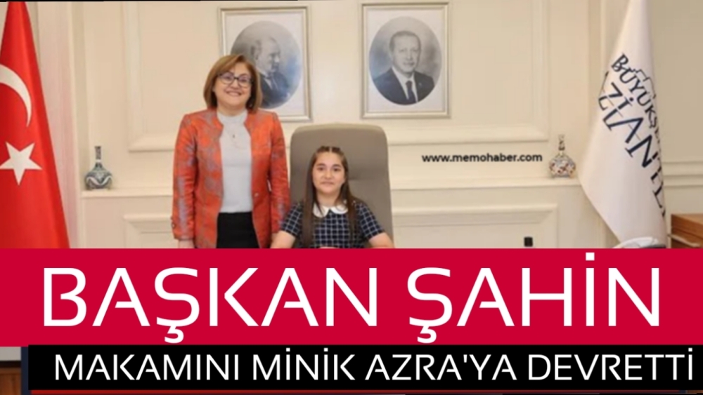 Şahin makamını minik Azra’ya devretti
