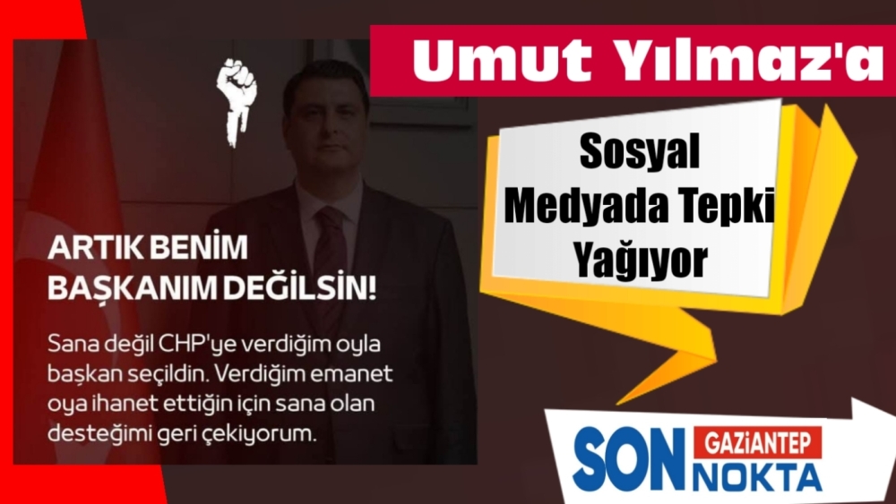 CHP’de Umut Yılmaz’a Tepkiler Dinmiyor!