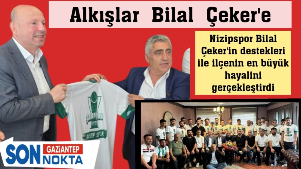 ALKIŞLAR BİLAL ÇEKER'E
