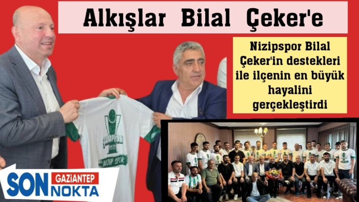 ALKIŞLAR BİLAL ÇEKER'E