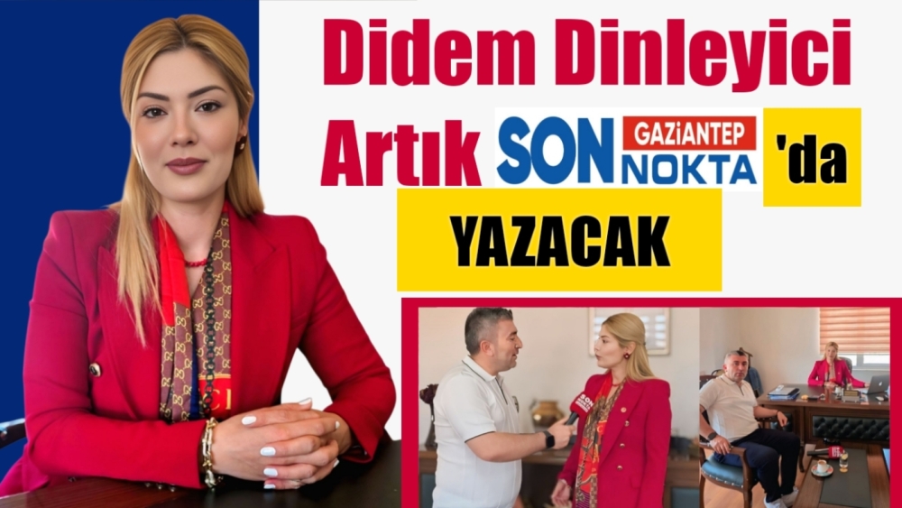 Didem Dinleyici Artık Gaziantepsonnokta'da Yazacak