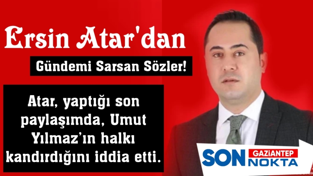 Ersin Atar'dan Dikkat Çeken Umut Yılmaz Açıklaması