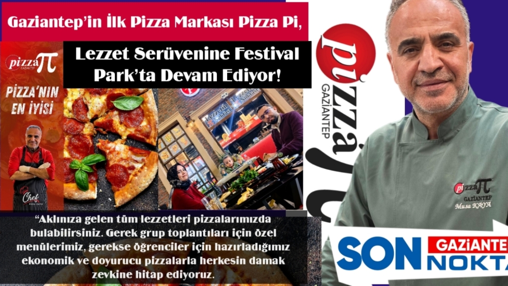 Gaziantep’in İlk Pizza Markası Pizza Pi, Lezzet Serüvenine Festival Park’ta Devam Ediyor!