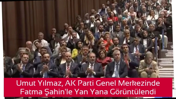 Umut Yılmaz, AK Parti Genel Merkezinde Fatma Şahin’le Yan Yana Görüntülendi