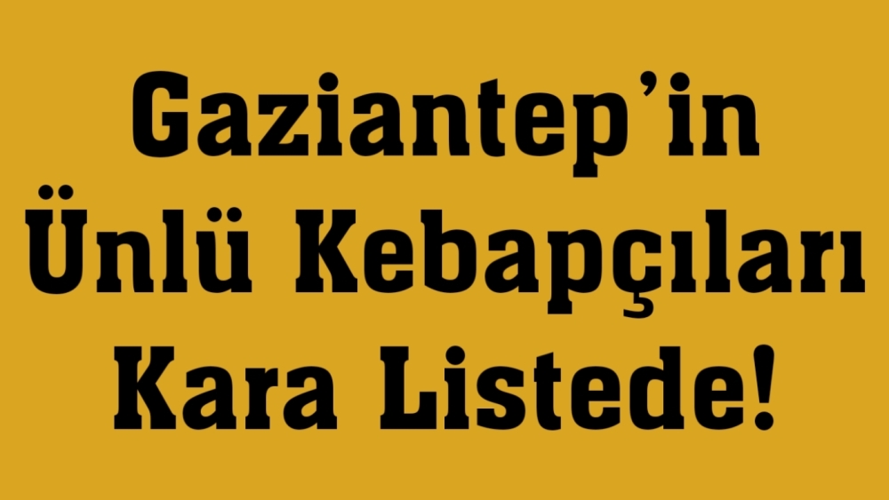 Gaziantep’in Ünlü Kebapçılarına Et Denetimi: Bakanlık Sonuçları Açıkladı