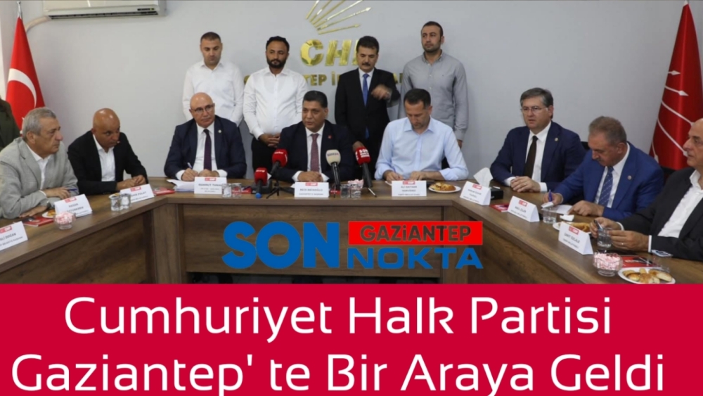 Cumhuriyet Halk Partisi Gaziantep' te Bir Araya Geldi