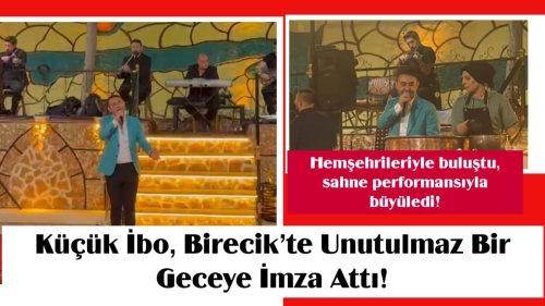 Küçük İbo, Birecik’te Unutulmaz Bir Geceye İmza Attı!