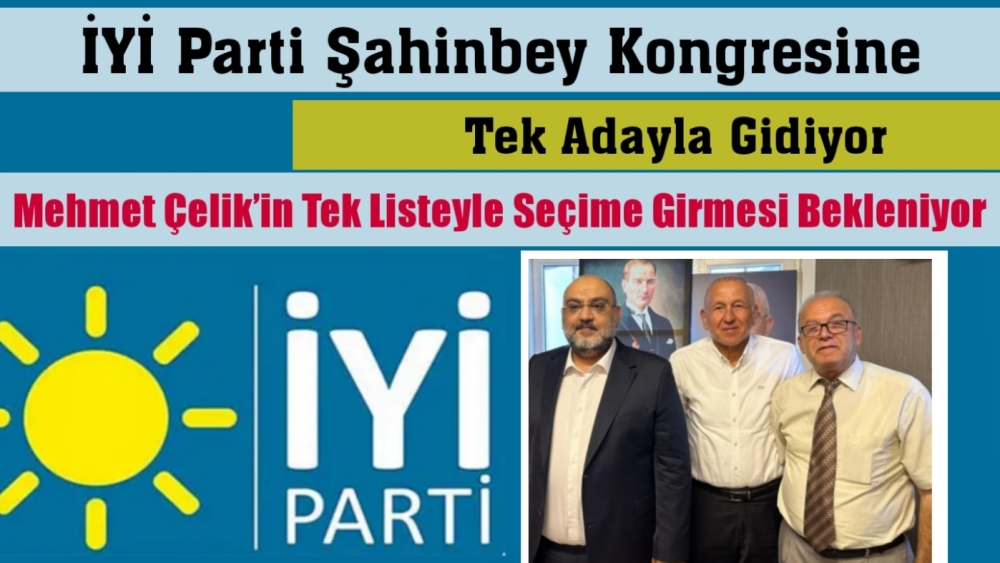 İYİ Parti Şahinbey Kongresine Tek Adayla Gidiyor