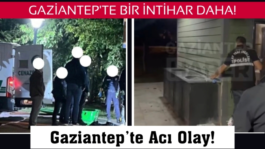 GAZİANTEP'TE BİR İNTİHAR DAHA!