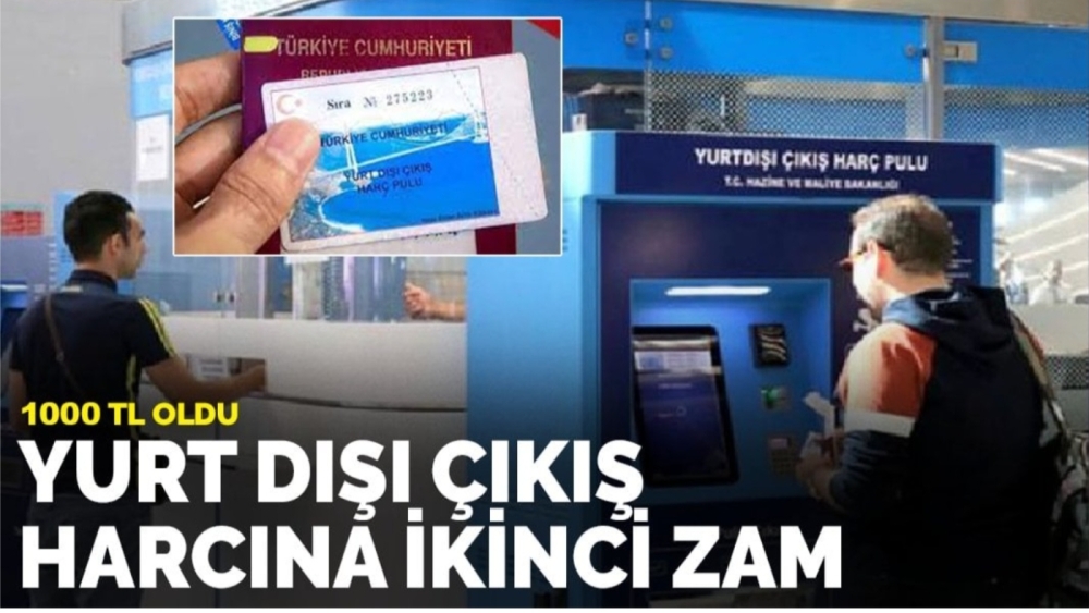 Yurt Dışı Çıkış Harcına ikinci zam: 1000 TL oldu