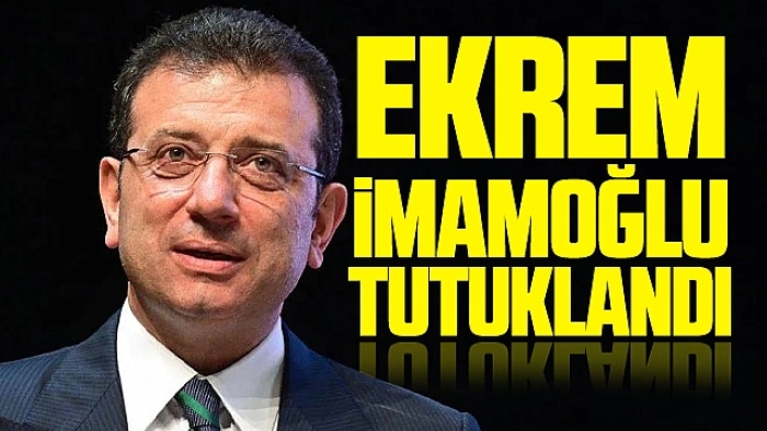 EKREM İMAMOĞLU TUTUKLANDI!