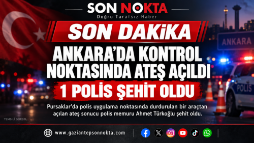 Son Dakika | Ankara'da kontrol noktasında ateş açıldı 1 polis şehit oldu