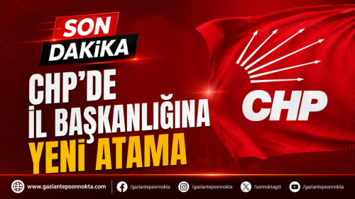 CHP’DE İL BAŞKANLIĞINA YENİ ATAMA