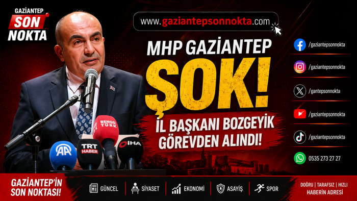 MHP Gaziantep'te Şok!  İl Başkanı Bozgeyik görevden alındı!