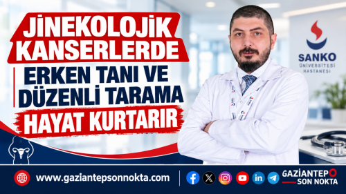 Jinekolojik kanserlerde erken tanı ve düzenli tarama hayat kurtarıyor