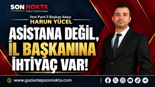 HARUN YÜCEL’DEN DİKKAT ÇEKEN ÇIKIŞ: “ASİSTANA DEĞİL, İL BAŞKANINA İHTİYAÇ VAR!”