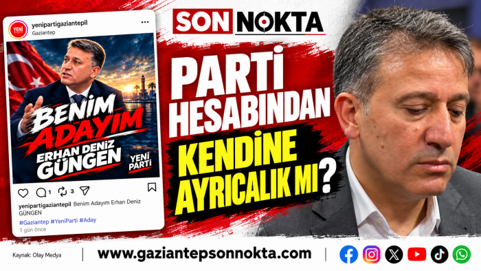 YENİ PARTİ GAZİANTEP’TE “BENİM ADAYIM” TARTIŞMASI