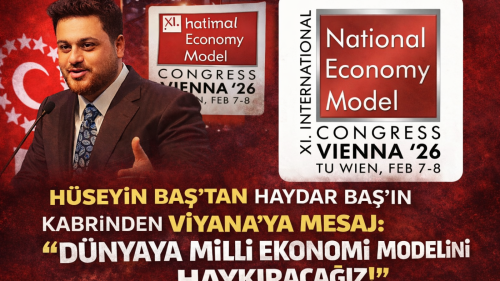 Hüseyin Baş’tan Haydar Baş’ın Kabrinden Viyana’ya Mesaj: “Dünyaya Milli Ekonomi Modelini Haykıracağız!”