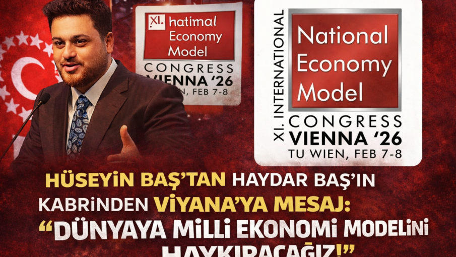 Hüseyin Baş’tan Haydar Baş’ın Kabrinden Viyana’ya Mesaj: “Dünyaya Milli Ekonomi Modelini Haykıracağız!”