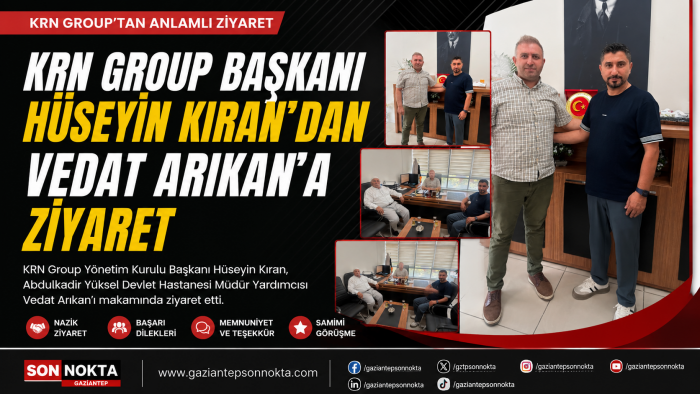 KRN Group Başkanı Hüseyin Kıran’dan Vedat Arıkan’a Ziyaret