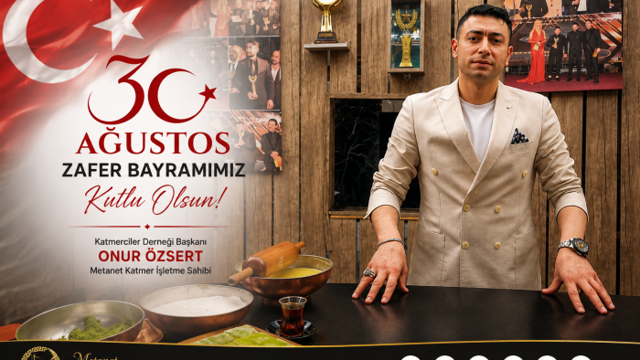 Katmerciler Derneği Başkanı Onur Özsert’ten 30 Ağustos Zafer Bayramı Mesajı