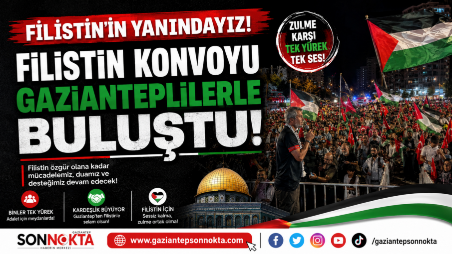 Filistin Konvoyu Gazianteplilerle buluştu!