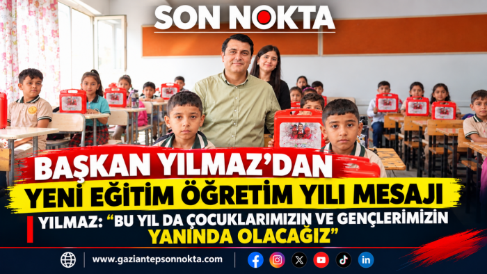 YILMAZ: “BU YIL DA ÇOCUKLARIMIZIN VE GENÇLERİMİZİN YANINDA OLACAĞIZ"