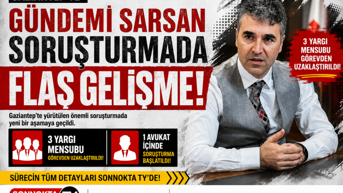 GAZİANTEP ADLİYESİ’NDE FLAŞ GELİŞME!