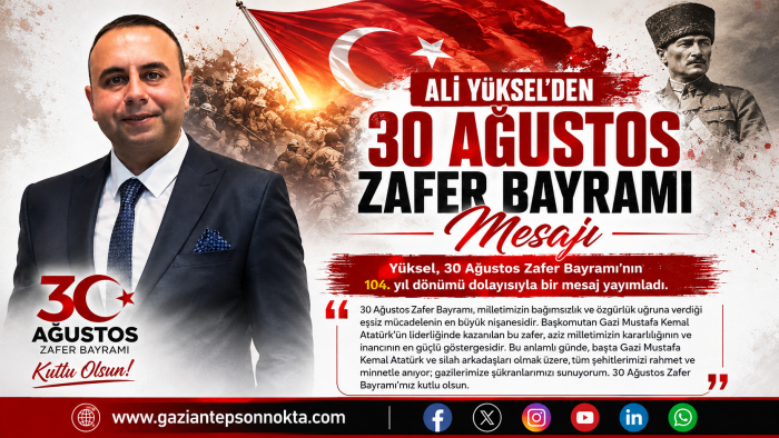 Ali Yüksel’den 30 Ağustos Zafer Bayramı mesajı