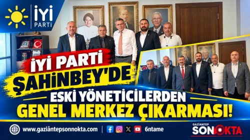 İYİ PARTİ ŞAHİNBEY’DE ESKİ YÖNETİCİLERDEN GENEL MERKEZ ÇIKARMASI!