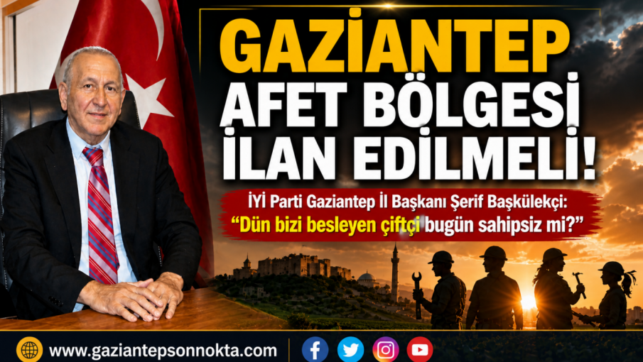 GAZİANTEP AFET BÖLGESİ İLAN EDİLMELİ!