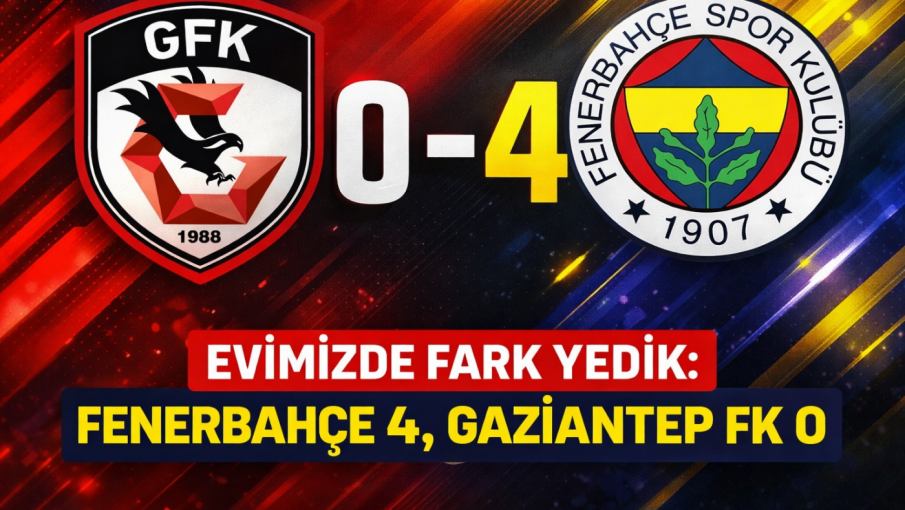 Gaziantep FK Sahasında Fenerbahçe’ye 4-0 Mağlup Oldu