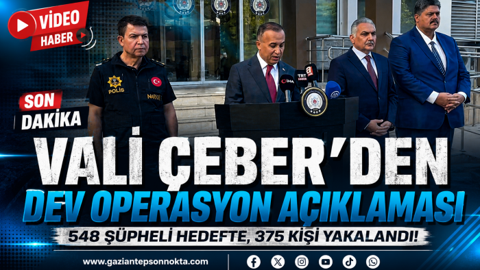 Vali Çeber'den Dev Operasyon Açıklaması
