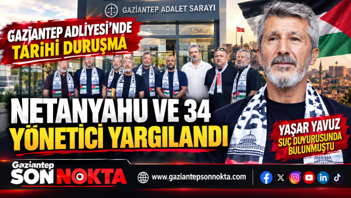 Gaziantep Adliyesi’nde Tarihi Duruşma