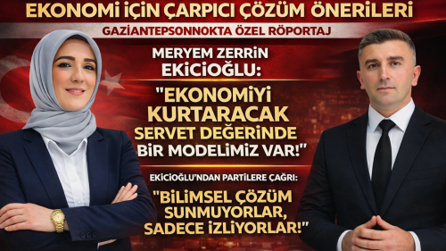 Gaziantepsonnokta Özel Röportaj: Meryem Zerrin Ekicioğlu’ndan Ekonomi İçin Çarpıcı Çözüm Önerileri