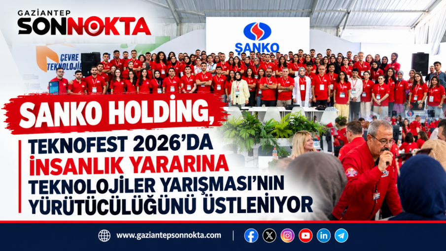 SANKO HOLDİNG, TEKNOFEST 2026’DA İNSANLIK YARARINA TEKNOLOJİLER YARIŞMASI’NI ÜSTLENİYOR
