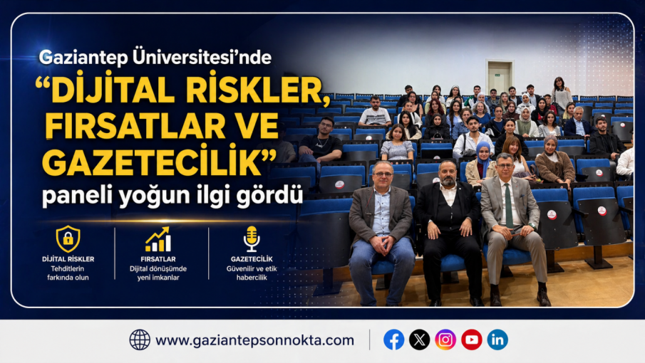 Gaziantep Üniversitesi’nde “Dijital Riskler, Fırsatlar ve Gazetecilik” paneli yoğun ilgi gördü
