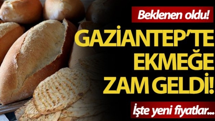 Gaziantep’te Ekmeğe Zam!