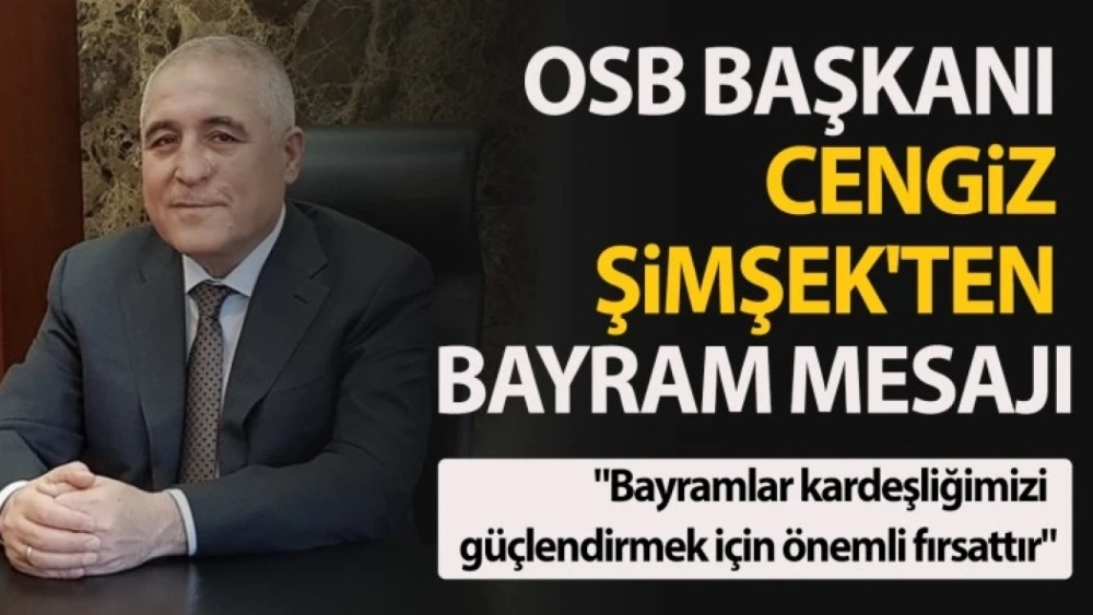 OSB Başkanı Şimşek’ten Bayram Mesajı