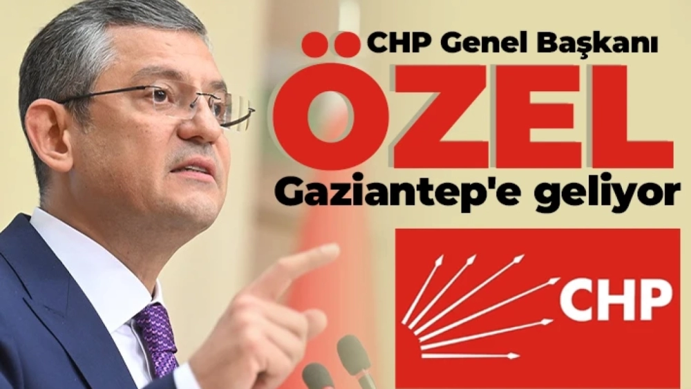 Özgür Özel Gaziantep'e geliyor